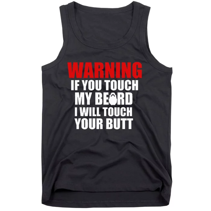 If You Touch My Beard I Will Touch Your Butt Funny Gift Tank Top