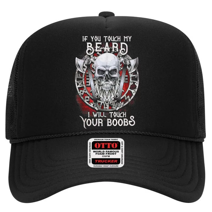 If You Touch My Beard I Will Touch Your Boobs High Crown Mesh Trucker Hat