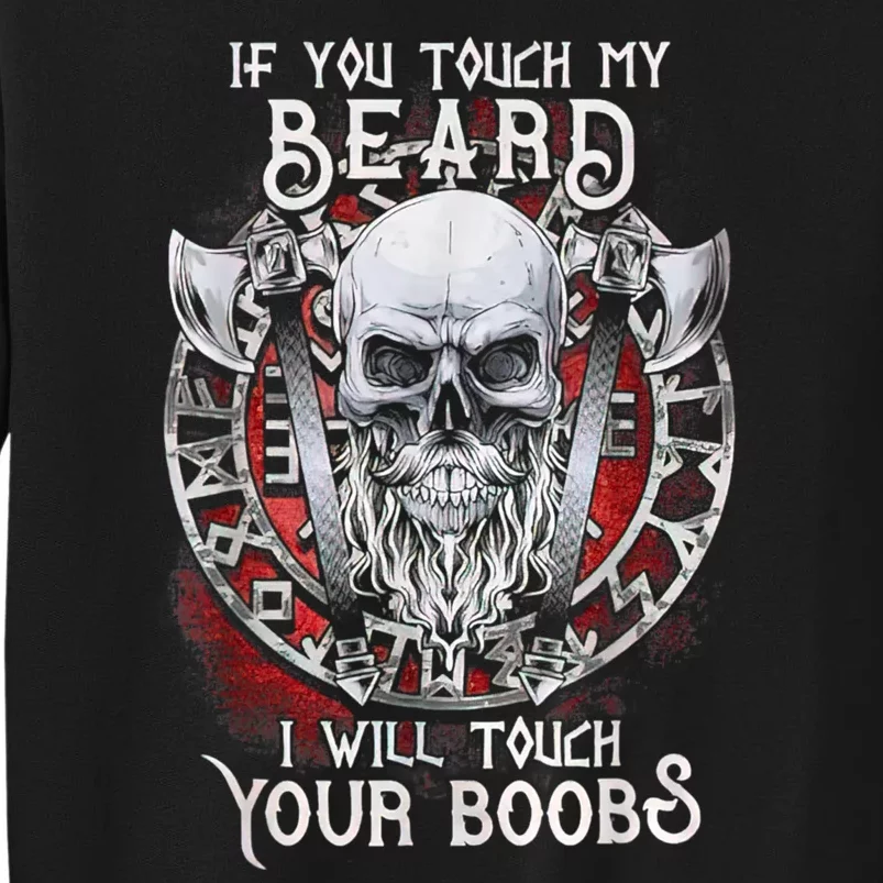 If You Touch My Beard I Will Touch Your Boobs Sweatshirt