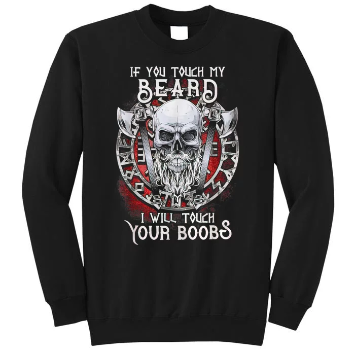 If You Touch My Beard I Will Touch Your Boobs Sweatshirt