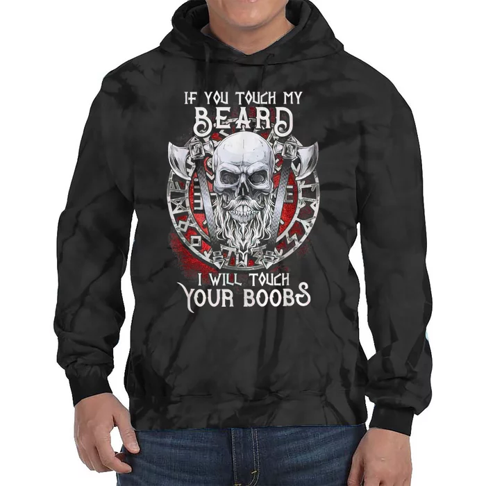 If You Touch My Beard I Will Touch Your Boobs Tie Dye Hoodie