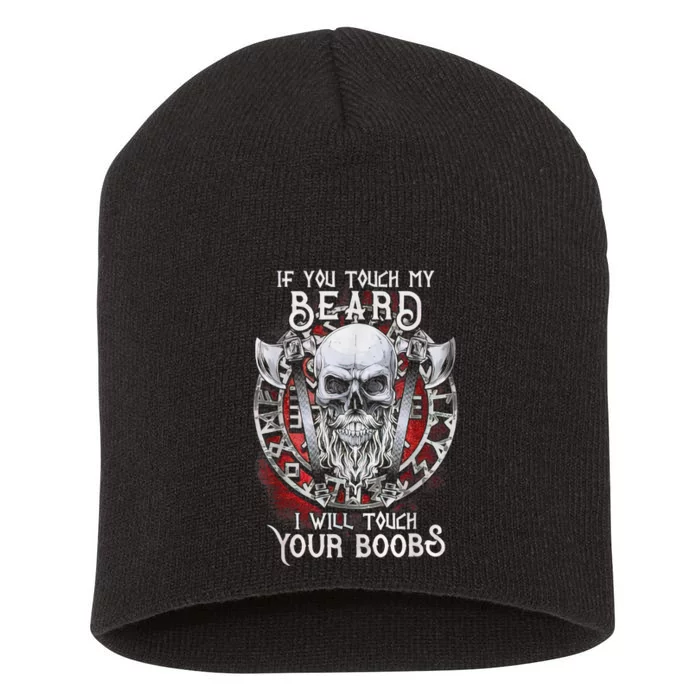 If You Touch My Beard I Will Touch Your Boobs Short Acrylic Beanie