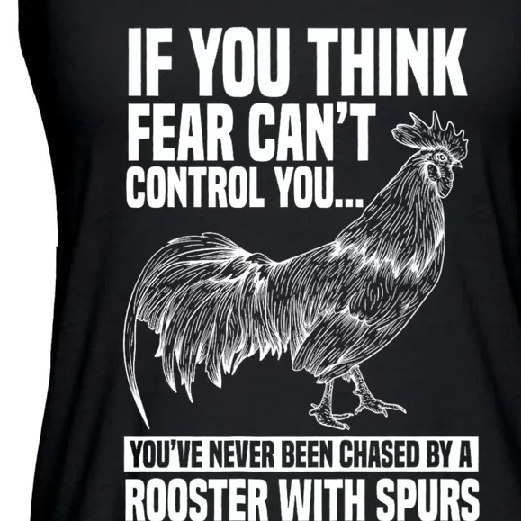 If You Think Fear Cant Control You Youve Never Been Chased By A Rooster Chicken Ladies Essential Flowy Tank