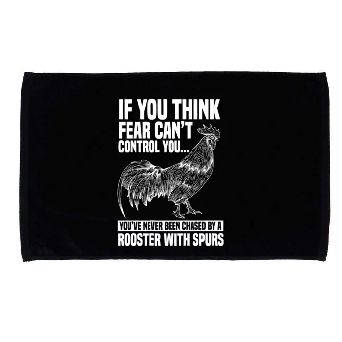 If You Think Fear Cant Control You Youve Never Been Chased By A Rooster Chicken Microfiber Hand Towel