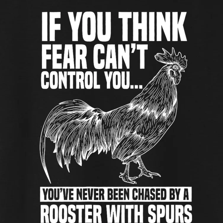 If You Think Fear Cant Control You Youve Never Been Chased By A Rooster Chicken Women's Crop Top Tee