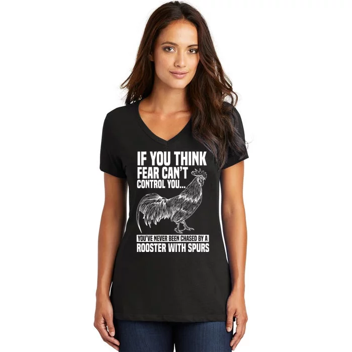 If You Think Fear Cant Control You Youve Never Been Chased By A Rooster Chicken Women's V-Neck T-Shirt