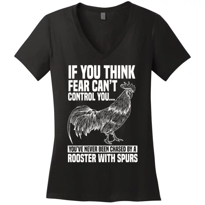 If You Think Fear Cant Control You Youve Never Been Chased By A Rooster Chicken Women's V-Neck T-Shirt