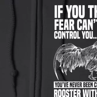 If You Think Fear Cant Control You Youve Never Been Chased By A Rooster Chicken Full Zip Hoodie