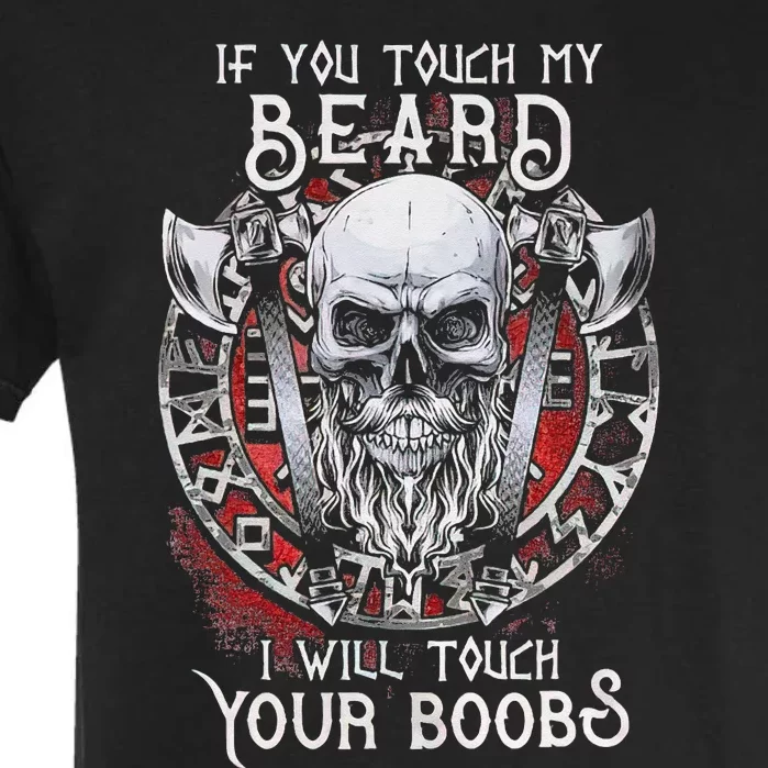 If You Touch My Beard I Will Touch Your Boobs Garment-Dyed Heavyweight T-Shirt