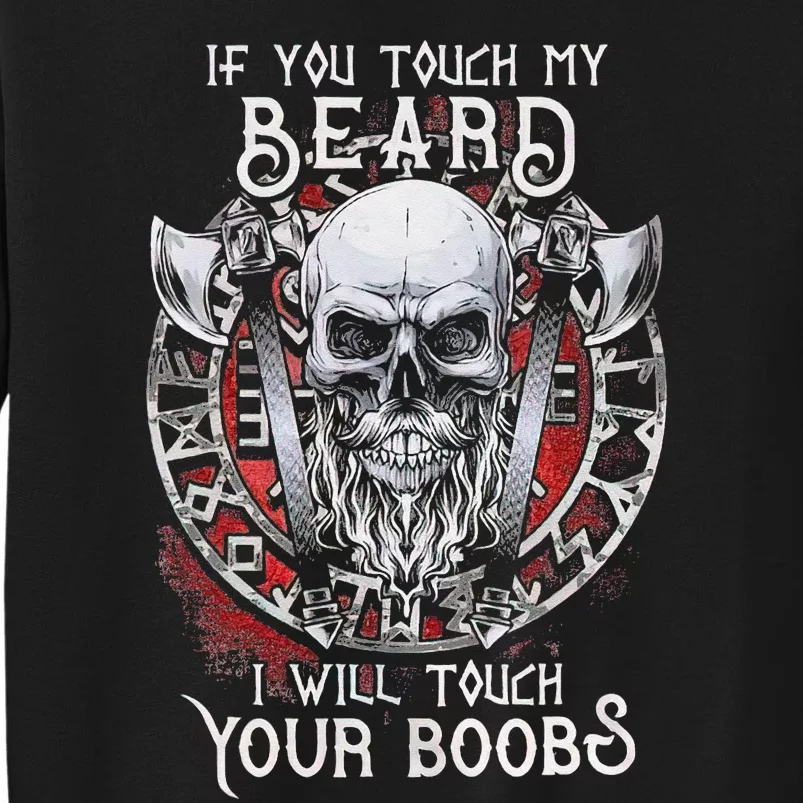 If You Touch My Beard I Will Touch Your Boobs Tall Sweatshirt