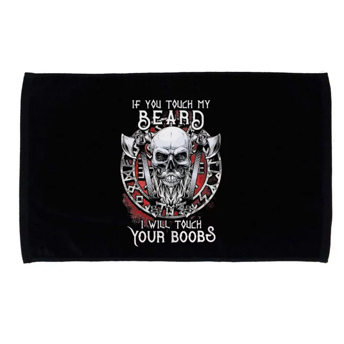 If You Touch My Beard I Will Touch Your Boobs Microfiber Hand Towel