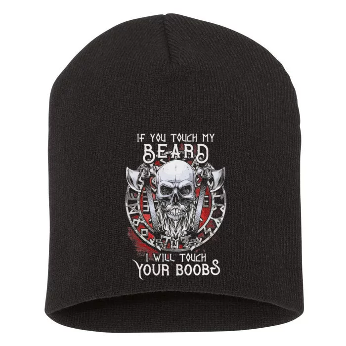 If You Touch My Beard I Will Touch Your Boobs Short Acrylic Beanie