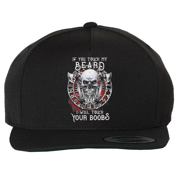 If You Touch My Beard I Will Touch Your Boobs Wool Snapback Cap