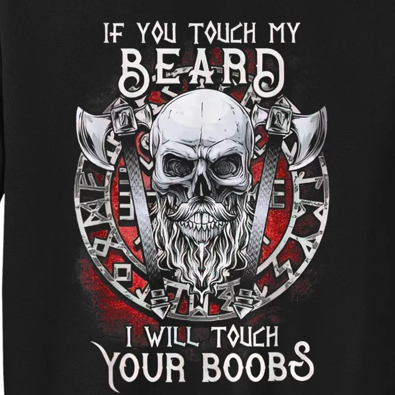 If You Touch My Beard I Will Touch Your Boobs Tall Sweatshirt