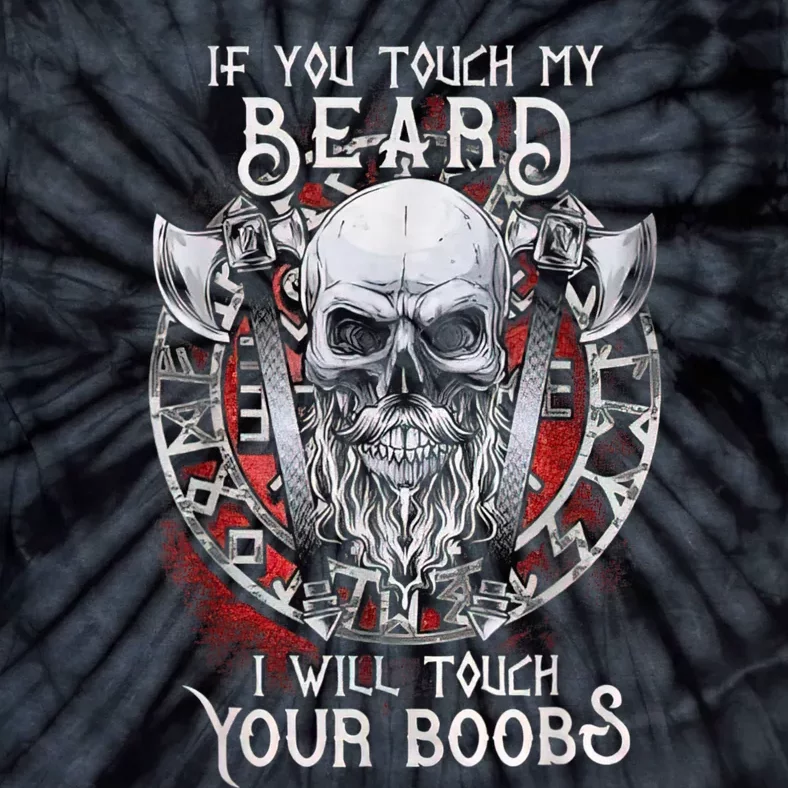 If You Touch My Beard I Will Touch Your Boobs Tie-Dye T-Shirt