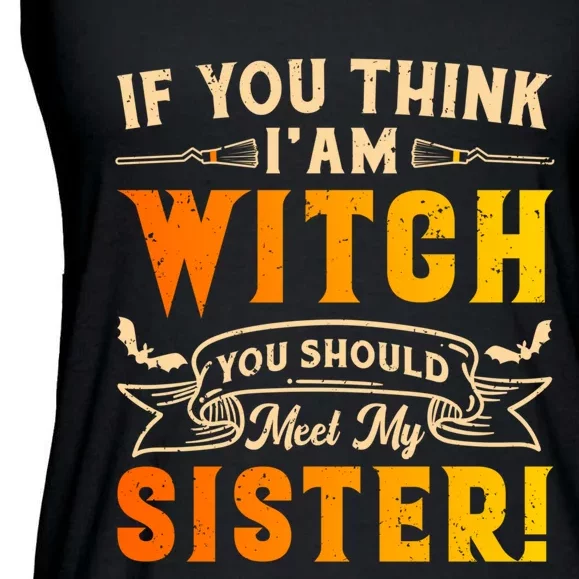 If You Think I Am Witch You Should Meet My Sister! Ladies Essential Flowy Tank