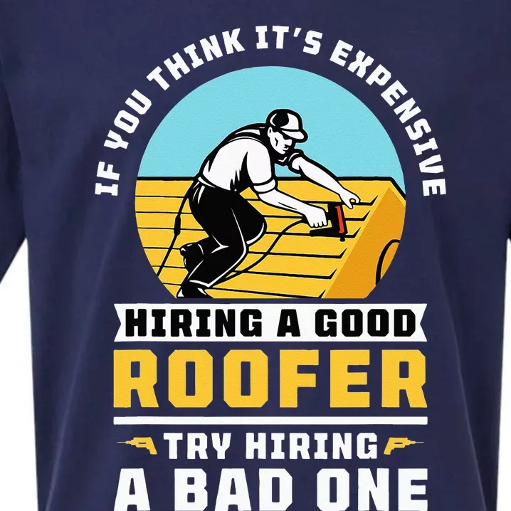 If You Think Its Expensive Hiring A Good Roofer Roofing Sueded Cloud Jersey T-Shirt