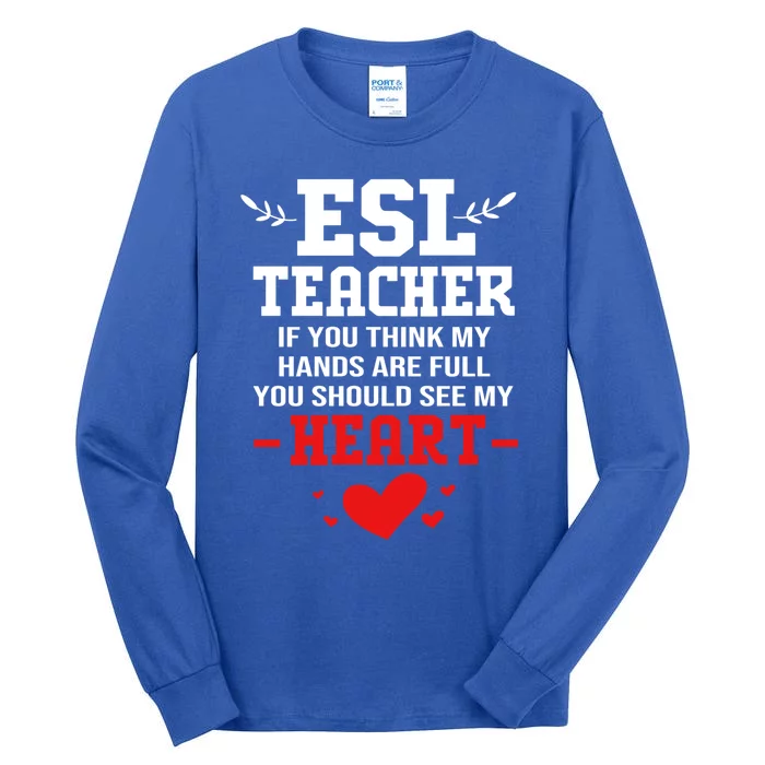 If You Think My Hands Are Full Esl Teacher Gift Tall Long Sleeve T-Shirt