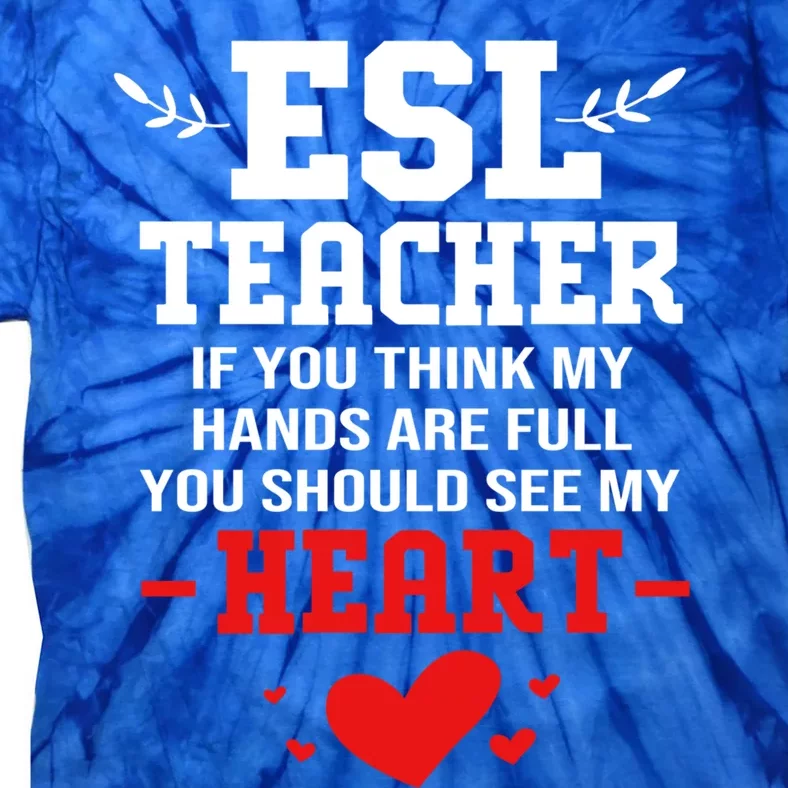 If You Think My Hands Are Full Esl Teacher Gift Tie-Dye T-Shirt