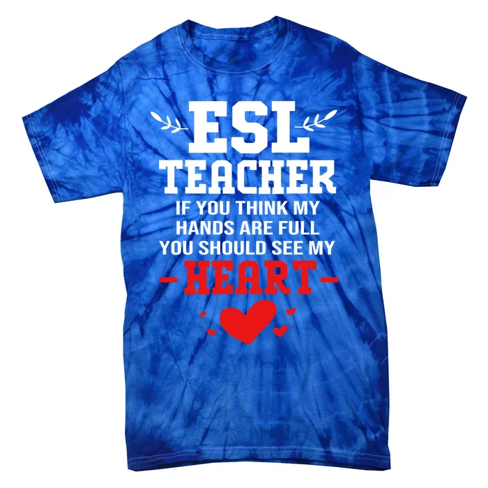 If You Think My Hands Are Full Esl Teacher Gift Tie-Dye T-Shirt