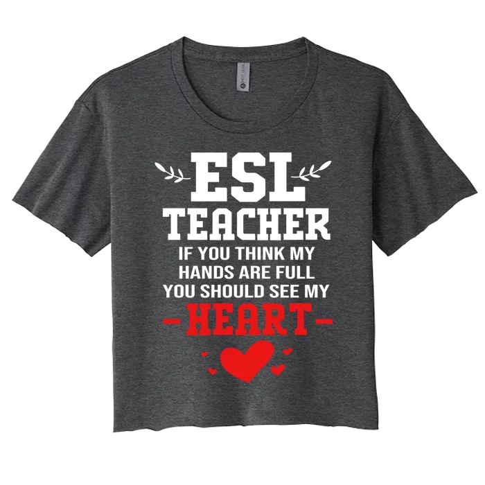 If You Think My Hands Are Full Esl Teacher Gift Women's Crop Top Tee