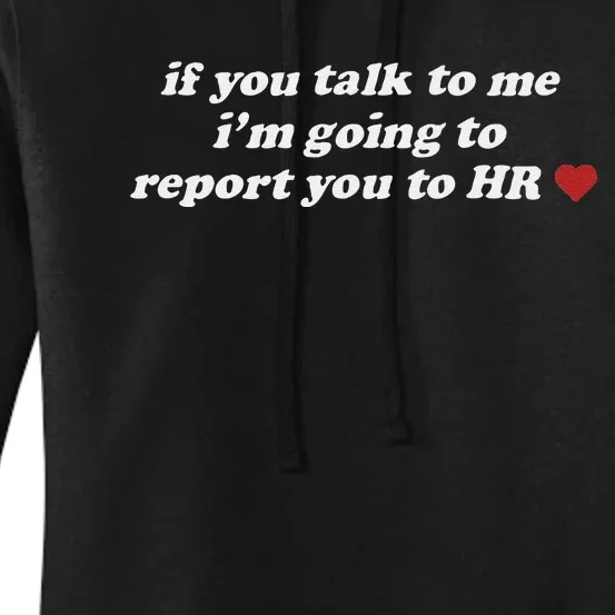 If You Talk To Me IM Going To Report You To Hr Funny Design Women's Pullover Hoodie