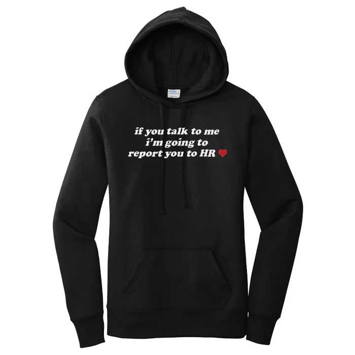 If You Talk To Me IM Going To Report You To Hr Funny Design Women's Pullover Hoodie