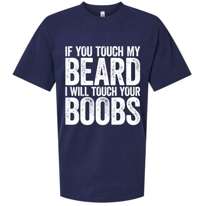 If You Touch My Beard I Will Touch Your Boobs Sueded Cloud Jersey T-Shirt