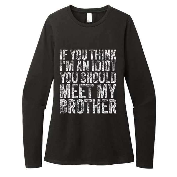 If You Think Im An Idiot You Should Meet My Brother Funny Womens CVC Long Sleeve Shirt