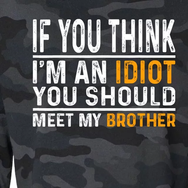 If You Think Im An Idiot You Should Meet My Brother Funny Cropped Pullover Crew