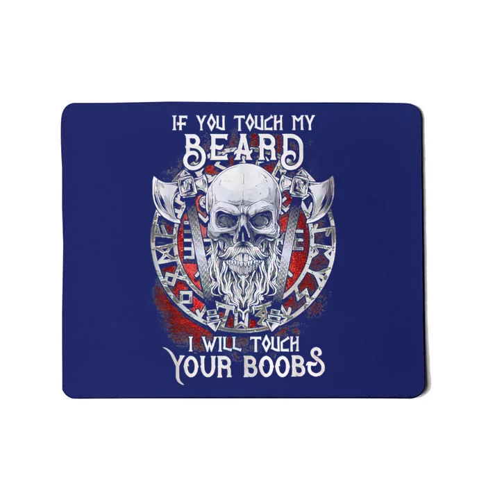 If You Touch My Beard I Will Touch Your Boobs Mousepad