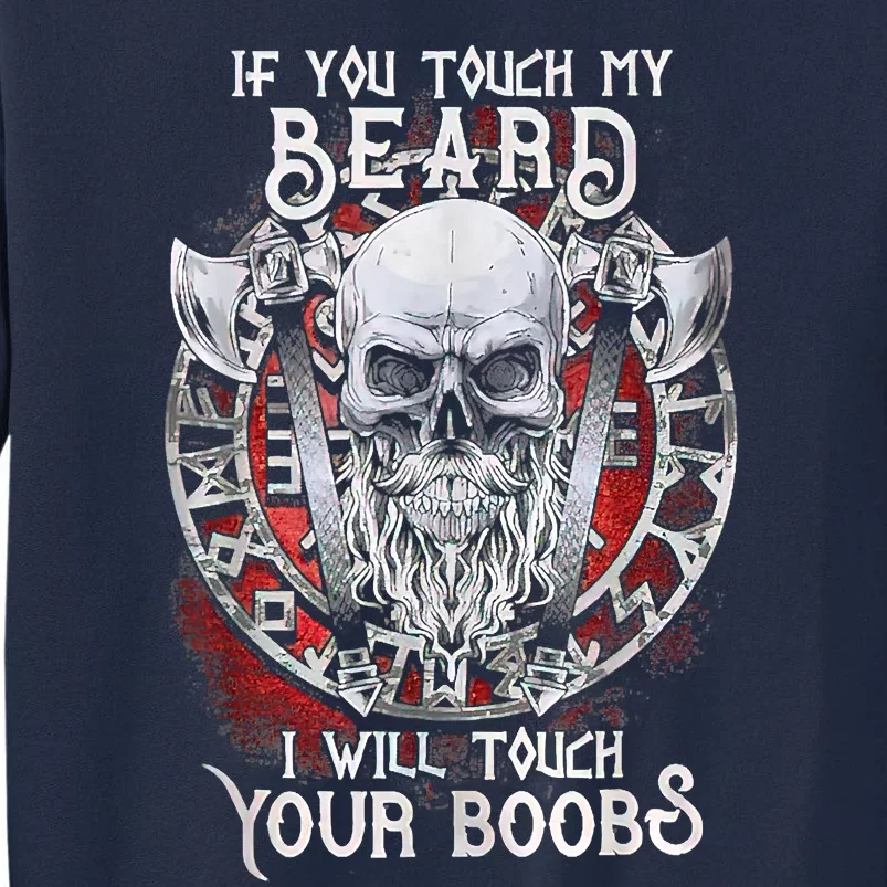 If You Touch My Beard I Will Touch Your Boobs Tall Sweatshirt