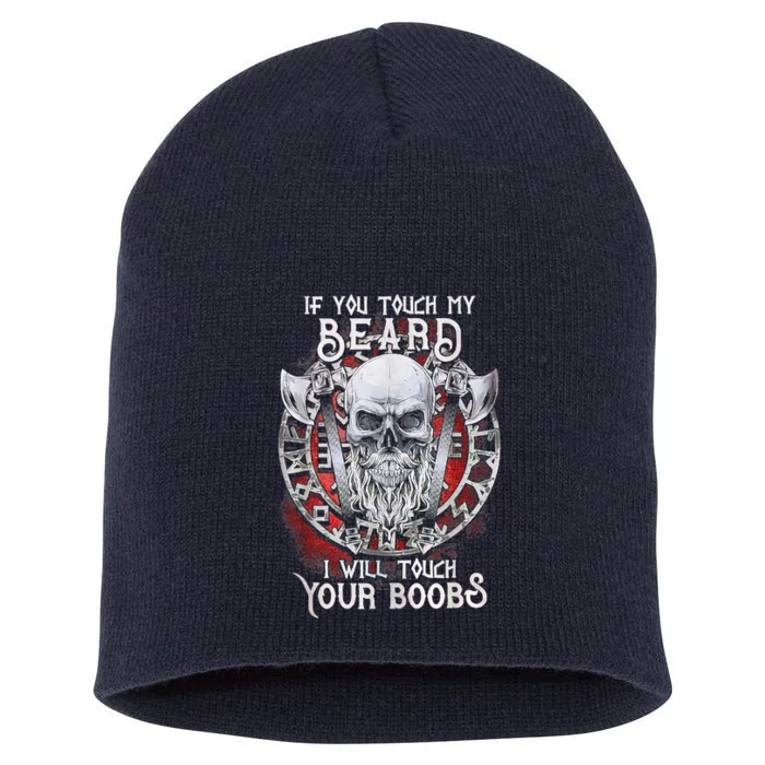 If You Touch My Beard I Will Touch Your Boobs Short Acrylic Beanie