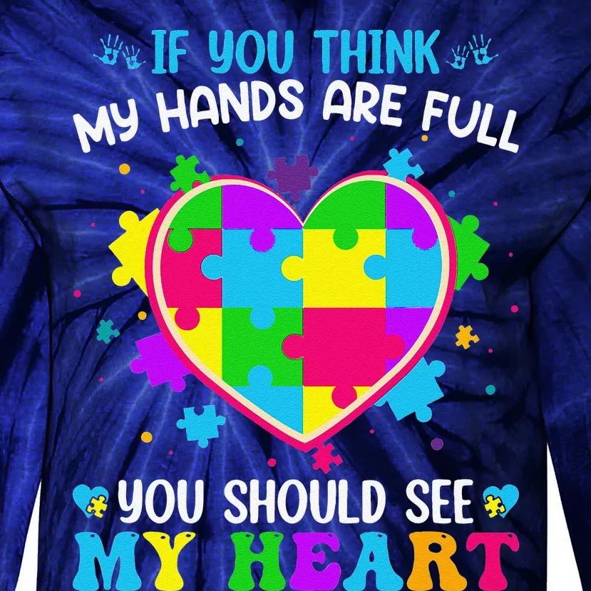 If You Think My Hands Are Full You Should See My Heart Tie-Dye Long Sleeve Shirt