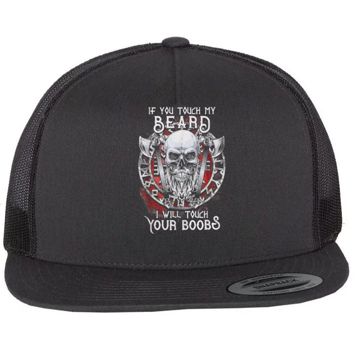 If You Touch My Beard I Will Touch Your Boobs Flat Bill Trucker Hat