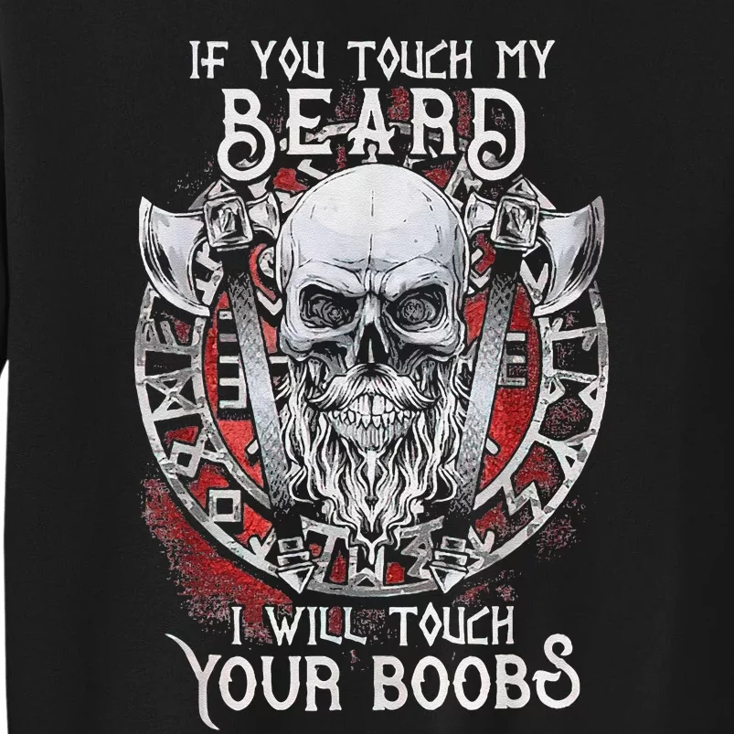 If You Touch My Beard I Will Touch Your Boobs Tall Sweatshirt