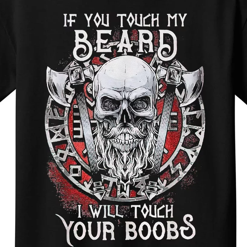 If You Touch My Beard I Will Touch Your Boobs Kids T-Shirt