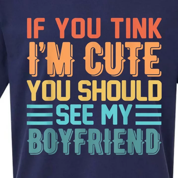 If You Think Im Cute You Should See My Boyfriend Girlfriend Sueded Cloud Jersey T-Shirt