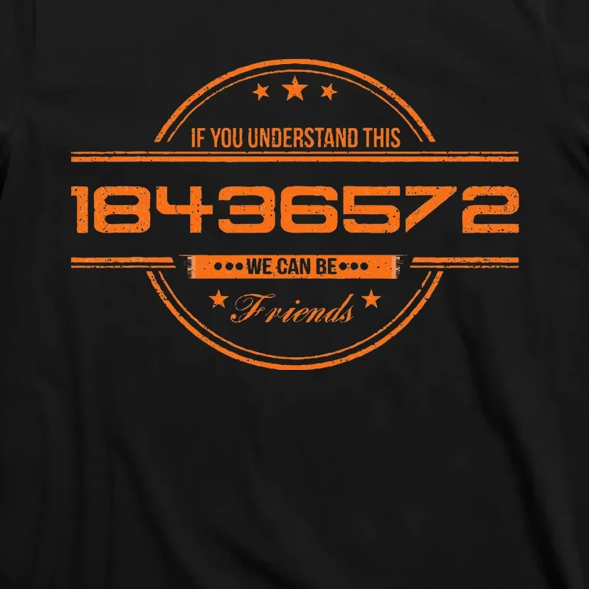 If You Understand This 18436572 We Can Be Friends T-Shirt