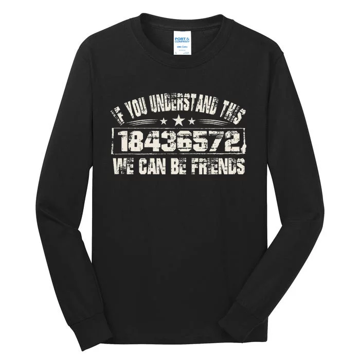 If You Understand This 18436572 We Can Be Friends Tall Long Sleeve T-Shirt