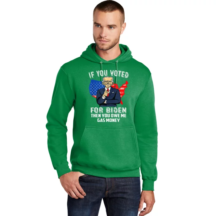 If You Voted For Biden Then You Owe Me Gas Money Joe Biden Hoodie