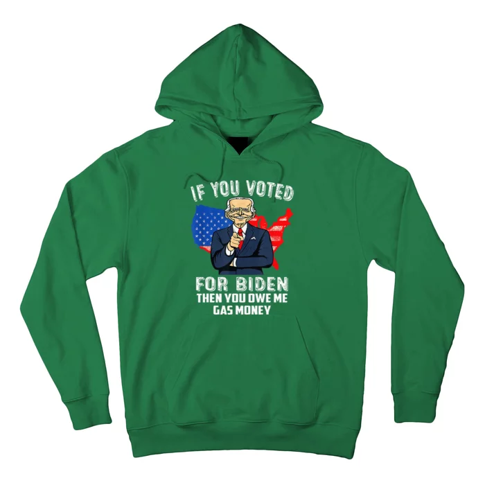 If You Voted For Biden Then You Owe Me Gas Money Joe Biden Hoodie