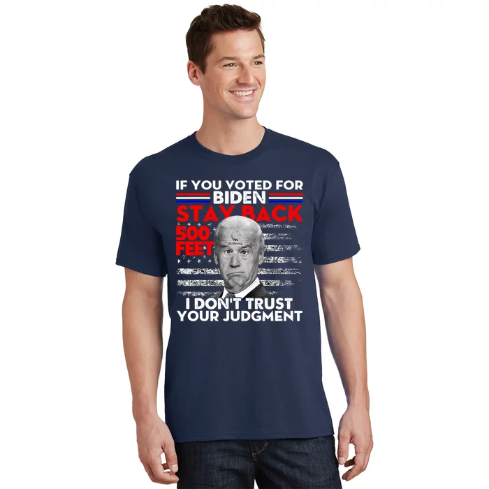 https://images3.teeshirtpalace.com/images/productImages/iyv9754380-if-you-voted-for-biden-stay-back-500-feet-funny-anti-biden--navy-at-front.webp?width=700