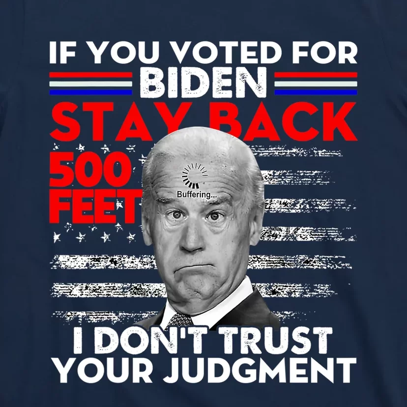 https://images3.teeshirtpalace.com/images/productImages/iyv9754380-if-you-voted-for-biden-stay-back-500-feet-funny-anti-biden--navy-at-garment.webp?crop=1130,1130,x461,y403&width=1500