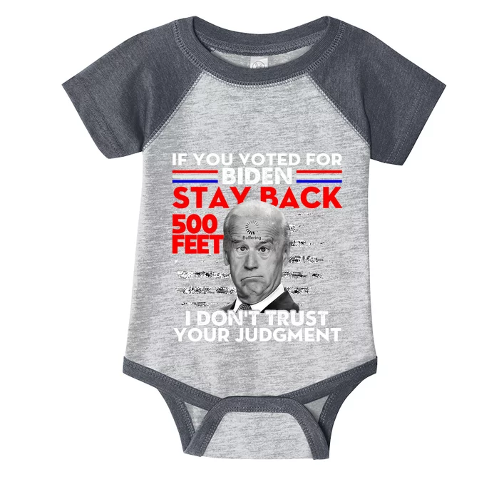 If You Voted For Biden Stay Back 500 Feet Funny Anti Biden Infant Baby Jersey Bodysuit