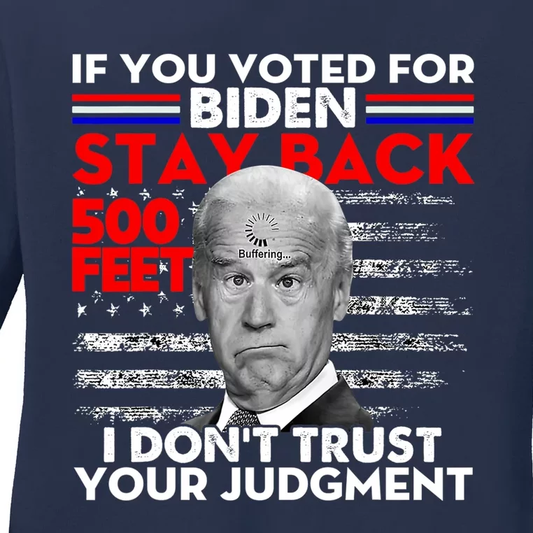 If You Voted For Biden Stay Back 500 Feet Funny Anti Biden Ladies Long Sleeve Shirt