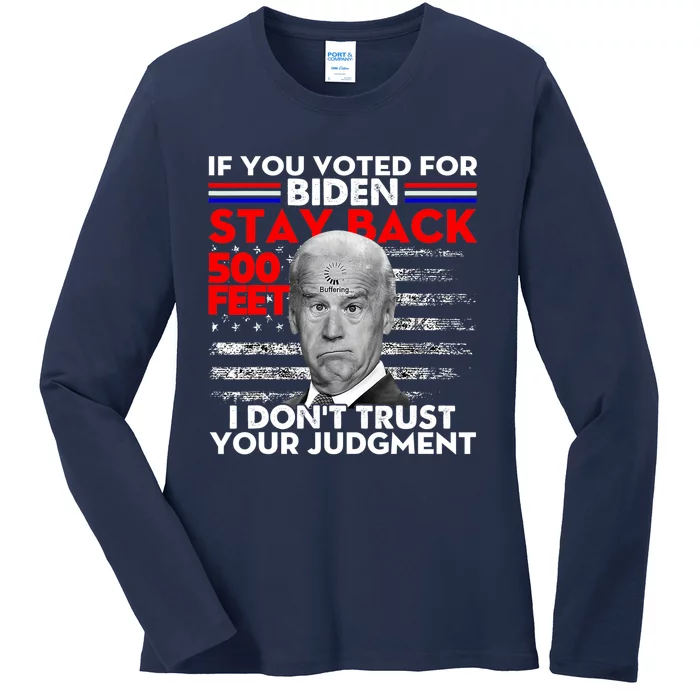 If You Voted For Biden Stay Back 500 Feet Funny Anti Biden Ladies Long Sleeve Shirt