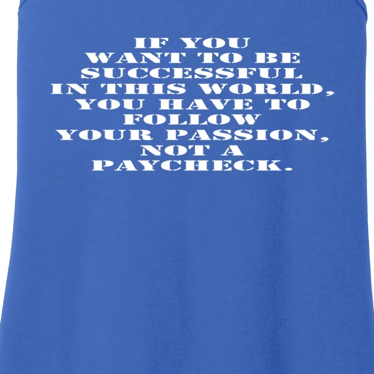 If You Want To Be Successful Follow Your Passion Gift Ladies Essential Tank