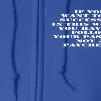 If You Want To Be Successful Follow Your Passion Gift Full Zip Hoodie