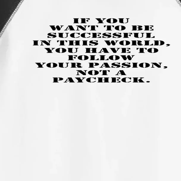 If You Want To Be Successful Follow Your Passion Gift Toddler Fine Jersey T-Shirt